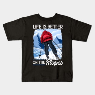 Life Is Better On The Slopes Skiing & Snowboarding Kids T-Shirt